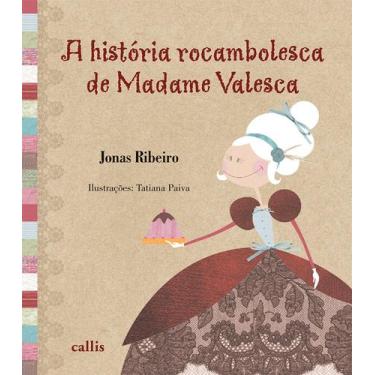 Imagem de Livro - A História Rocambolesca de Madame Valesca