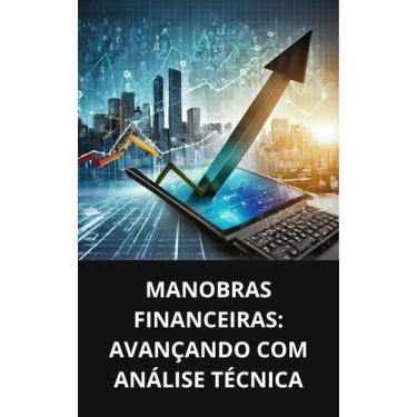 Imagem de Livro Manobras Financeiras Avançando com Análise Técnica