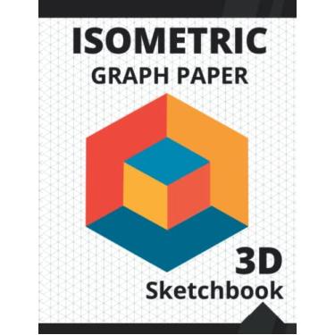 Imagem de Isometric Graph Paper Notebook: 2D & 3D Sketchbook for Architects and Designers. 8.5 x 11 Inches - 120 Pages