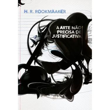 Imagem de Livro A Arte Não Precisa De Justificativa, R. H. Rookmaaker - Editora Ultimato