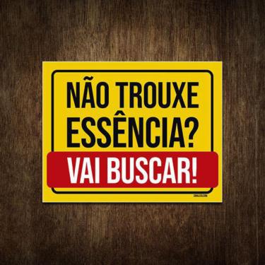Imagem de Placa Decorativa - Não Trouxe Essência Vai Buscar 18X23