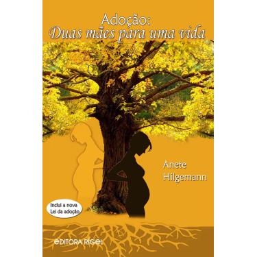 Imagem de Adoção: Duas Mães para uma Vida - Inclui a Nova Lei da Adoção