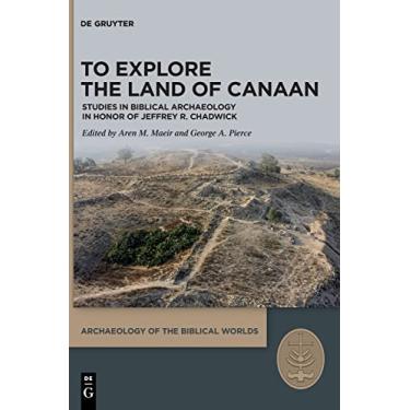 Imagem de To Explore the Land of Canaan: Studies in Biblical Archaeology in Honor of Jeffrey R. Chadwick: 4
