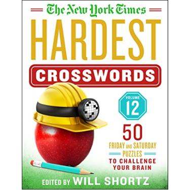 Imagem de The New York Times Hardest Crosswords Volume 12: 50 Friday and Saturday Puzzles to Challenge Your Brain
