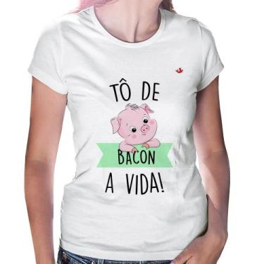 Imagem de Baby Look Tô De Bacon A Vida! - Foca Na Moda