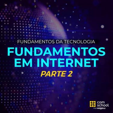 Imagem de Curso de Informática Básica: Fundamentos em Internet parte 2 - ComScho