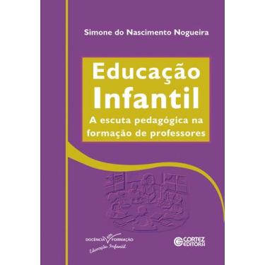 Imagem de Livro - Educação infantil - a escuta pedagógica na formação de profess