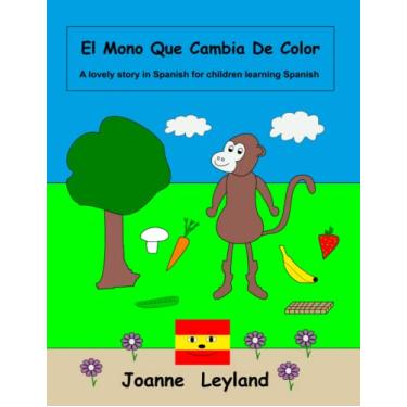 Imagem de El Mono Que Cambia De Color: A lovely story in Spanish for children learning Spanish