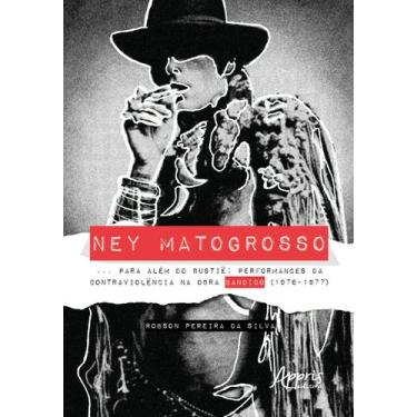 Imagem de Livro - Ney Matogrosso... para além do bustiê: performances da contrav
