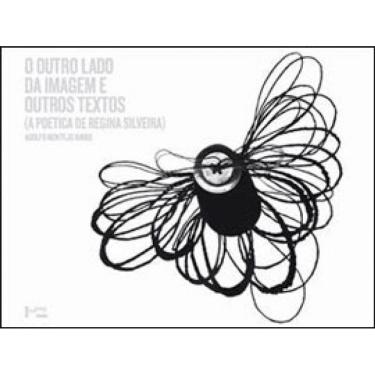 Imagem de Outro Lado Da Imagem E Outros Textos, A - A Poetica De Regina Silveira