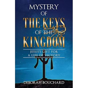 Imagem de Mystery of the Keys of the Kingdom: Jesus's Gift for a Life of Victory