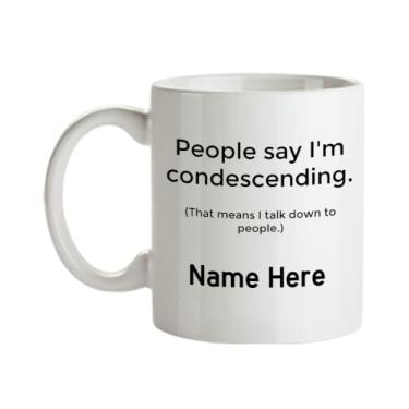 Imagem de Caneca de escritório engraçada personalizada, as pessoas dizem que sou condescendente. (That Means I talk Down to People.), presente de colega de trabalho, ideia de presente de aniversário de Natal, xícara de café de escritório com nome personalizado