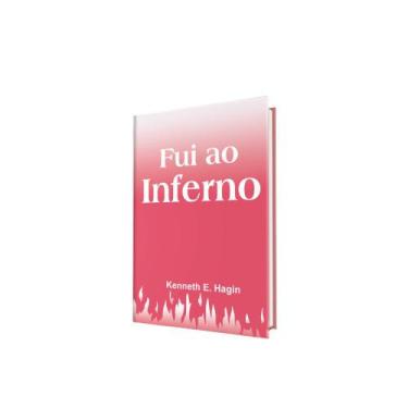 Imagem de Livro Fui Ao Inferno Kenneth Hagin - Graça Editorial