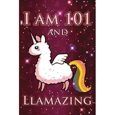 Imagem de I Am 101 And LLAMAZING: Cute Llama Journal For 101 Year Old Old Mom/Notebook/Diary/Gift/Sketchbookor | Llamacorn Happy 101th Birthday Notebook ... Gift Ideas for Her (LAMA GIFTS, Band 1)