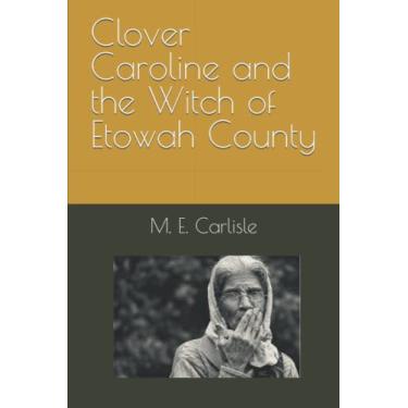 Imagem de Clover Caroline and the Witch of Etowah County