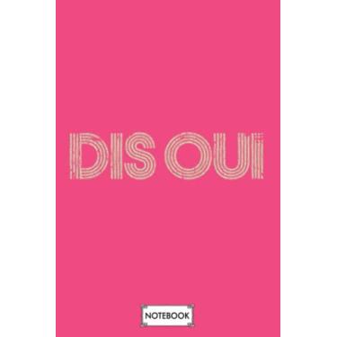 Imagem de Dis Oui Say Yes 1989 B49053 Notebook: Journal, Diary, Lined College Ruled Paper, Matte Finish Cover, Planner, 6x9 120 Pages