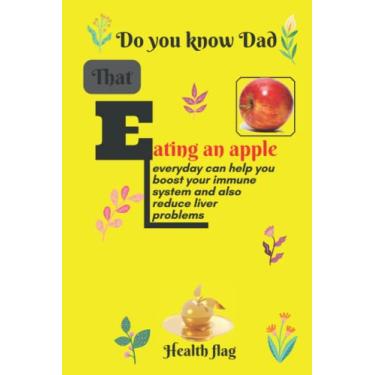 Imagem de Do you know Dad that Eating an Apple everyday can help you boost your immune system and also reduce liver problems: An Educative Health Writing Journal for dad, yellow color