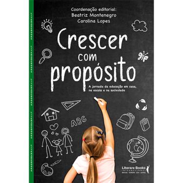 Imagem de Crescer Com Propósito: A Jornada Da Educação Em Casa, Na Escola E Na Sociedade