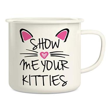 Imagem de Retreez Caneca de café Show Me Your Kitties Cat Lovers 473 g esmaltada de aço inoxidável para acampamento fogueira - engraçado, sarcástico, presentes de aniversário inspiradores para amiga, namorada,