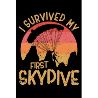 Imagem de Funny Skydiving I Survived My First Skydive Skydiver: I Survived My First Skydive | Dot Grid Journal, Notebook or Organizer | Notes, To-Dos, Wish List ... Task Checklist | 6x9 Inches 120 Pages