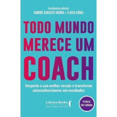 Imagem de Todo Mundo Merece um Coach: Desperte a Sua Melhor Versão e Transforme Autoconhecimento em Resultados