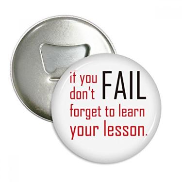 Imagem de Citação If You Fail Don't Forget To Learn Your Lição Abridor de Garrafas Emblema Multifuncional