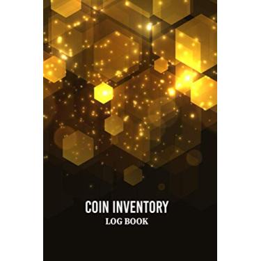 Imagem de Coin Inventory Log Book: A Coin Ledger Collectors Book Collection Organizing Coin Books Collectors Notebook to Keep Track of Your Coins Collection Logbook