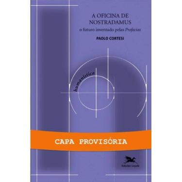Imagem de a Oficina De Nostradamus - o Futuro Inventado Pelas Profecias