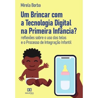 Imagem de Um Brincar com a Tecnologia Digital na Primeira Infância?-Português
