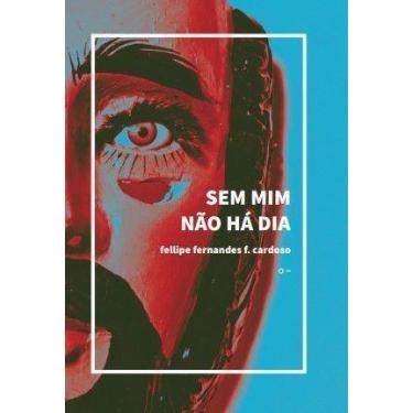 Imagem de Sem Mim Não Há Dia - URUTAU EDITORA, Sortido