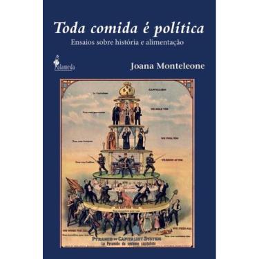 Imagem de Toda Comida É Política - Ensaios Sobre História E Alimentação - ALAMED