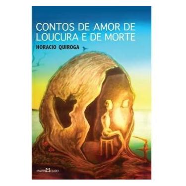 Imagem de Livro - Contos de Amor de Loucura e de Morte – Horacio Quiroga