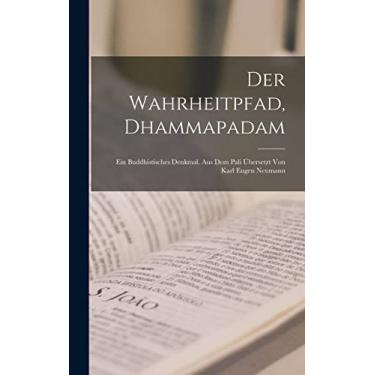 Imagem de Der Wahrheitpfad, Dhammapadam; ein buddhistisches Denkmal. Aus dem Pali übersetzt von Karl Eugen Neumann