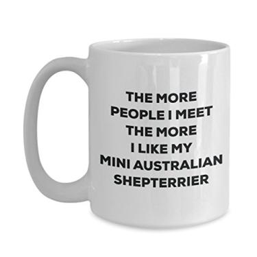 Imagem de Caneca The more people I meet the more I like my mini pastor australiano - Caneca de café divertida - para amantes de cães