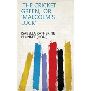 Imagem de The cricket green,' or 'Malcolm's luck' (English Edition)