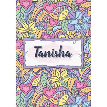 Imagem de Tanisha: Notebook A5 | Personalized name Tanisha | Birthday gift for women, girl, mom, sister, daughter ... | Design : floral | 120 lined pages journal, small size A5 (5.83 x 8.27 inches)
