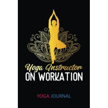 Imagem de Yoga Journal: Yoga Instructor Teacher Asana Buddhism Meditation Yogi Karma | Yoga Log Book And Journal To Track And Record Sessions | Gifts For Yoga ... To Record Your Practice: 6"X9", 120 Pages