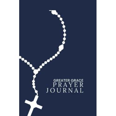Imagem de Greater Grace Prayer Journal: An Inspiring Christian Bible Journal, Prayer Notebook & Devotion.