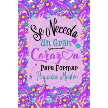 Imagem de Se necesita un gran corazón para formar pequeñas mentes: Regalo de despedida guardería para el profesor,Cuaderno de notas rayado,fin de curso,Cumpleaños o Navidad