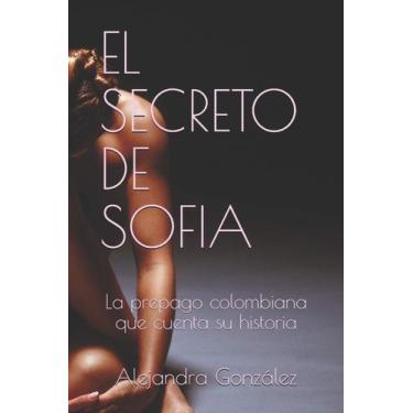 Imagem de O Segredo de Sofia: A História de uma Acompanhante Colombiana
