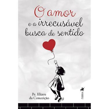 Imagem de O amor e a irrecusa´vel busca de sentido