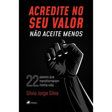 Imagem de Acredite no seu valor: Não aceite menos: 22 passos que transformaram minha vida