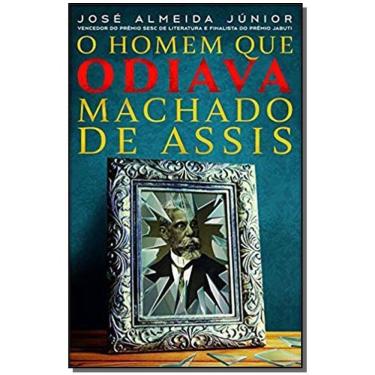 Imagem de O Homem Que Odiava Machado de Assis