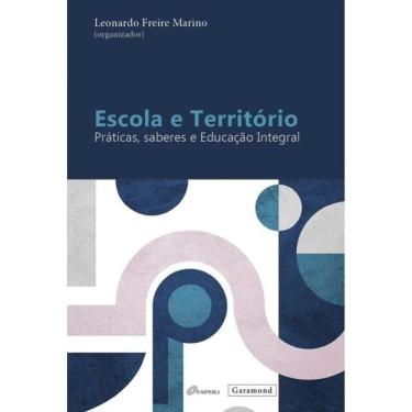 Imagem de Escola E Território - Práticas, Saberes E Educação Integral