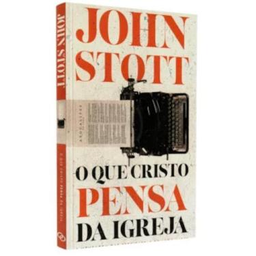 Imagem de Livro O Que Cristo Pensa Da Igreja John Stott Edit. Ultimato - Editora