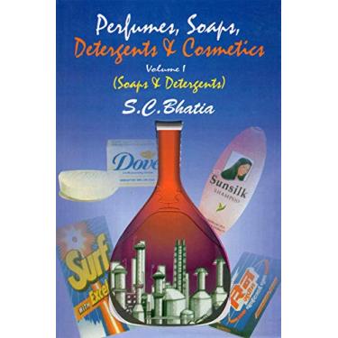 Imagem de Perfumes, Soaps, Detergents & Cosmetics (In 2 Vols.) Vol. I: Soaps and Detergents: Volume 1: Soaps and Detergents (English Edition)