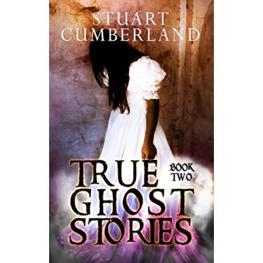 Imagem de True Ghost Stories: Authentic ghosts, hauntings and paranormal experiences from around the world. Book Two (English Edition)