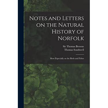 Imagem de Notes and Letters on the Natural History of Norfolk: More Especially on the Birds and Fishes