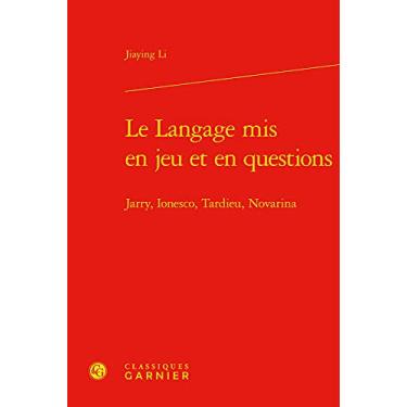 Imagem de Le Langage MIS En Jeu Et En Questions: Jarry, Ionesco, Tardieu, Novarina: 18