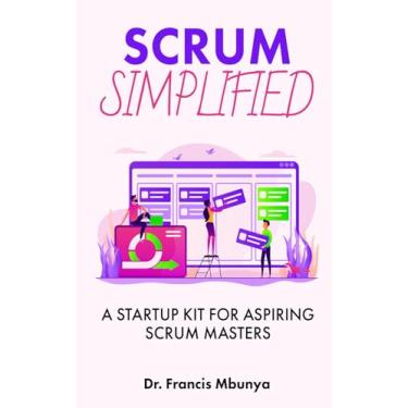Imagem de Scrum Simplified: A Startup Kit for Aspiring Scrum Masters